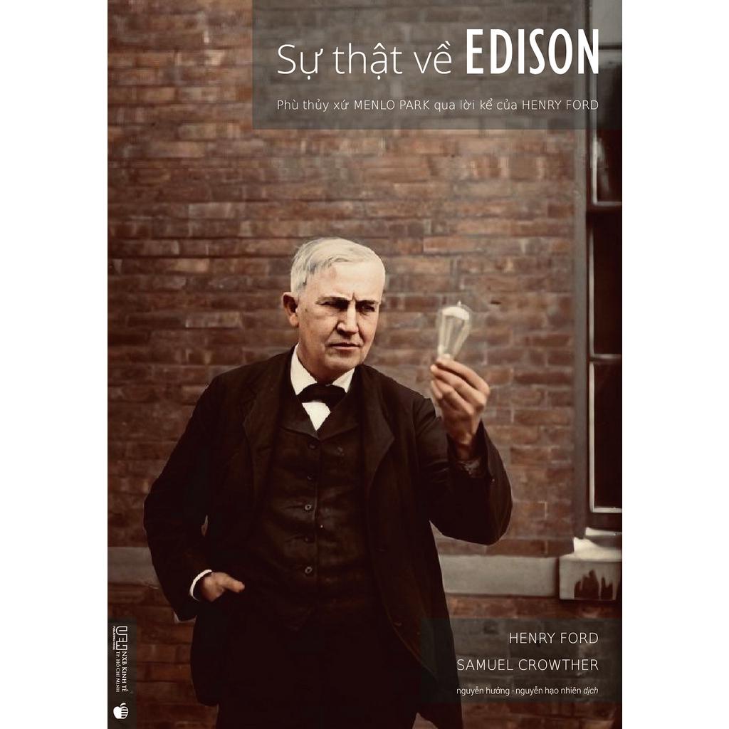 Sách Sự Thật Về Edison - Phù Thủy Xứ Menlo Park Qua Lời Kể Của Henry Ford