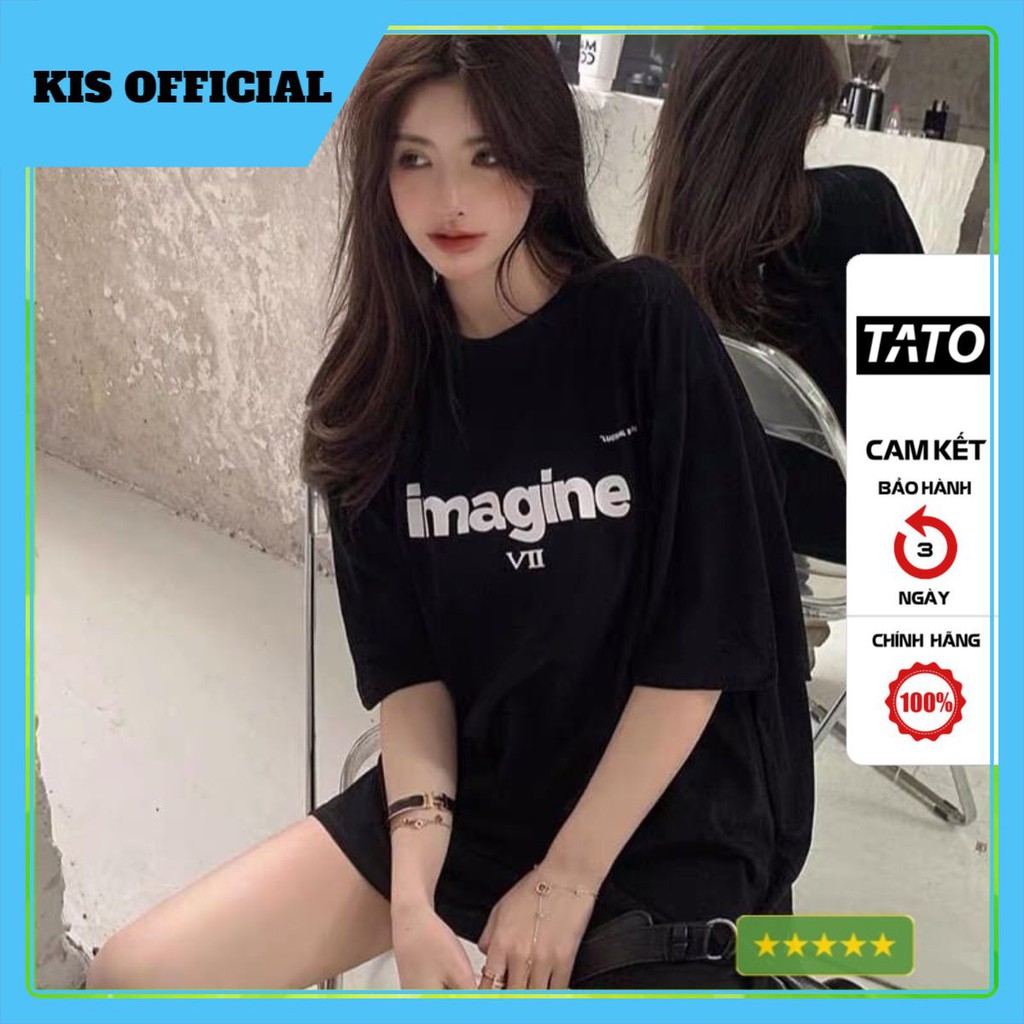 Áo thun cotton in chữ imagine dáng Unisex Nam Nữ Form Rộng Tay Lỡ FreeSize [TATO OFFICIAL]