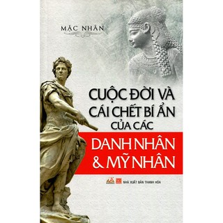 Cuộc Đời Và Cái Chết Bí Ẩn Của Các Danh Nhân & Mỹ Nhân