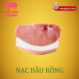 Nạc đầu rồng -thịt heo nóng