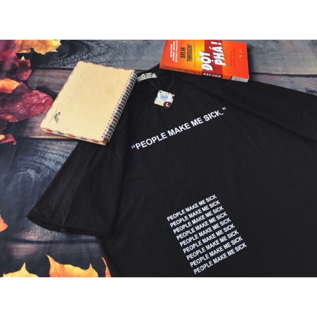 Áo Thun People Make Me Sick