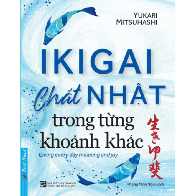 Sách - Ikigai Chất Nhật trong từng khoảnh khắc - First News