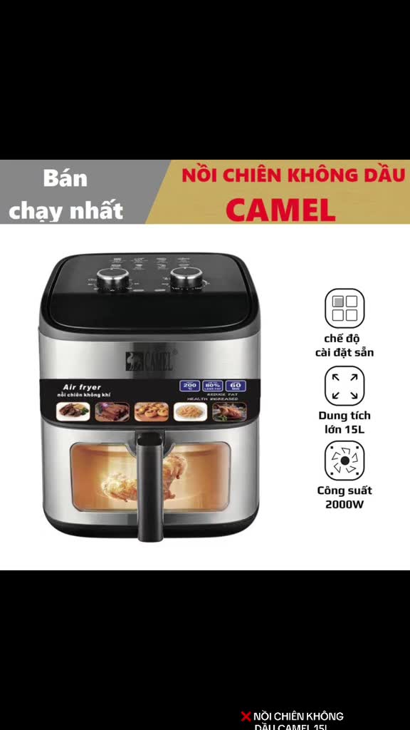 Nồi chiên camel 15L khoang kính, mẫu mới nhất 2023, bảo hành 12 tháng, lỗi 1 đổi 1 trong vòng 7 ngày