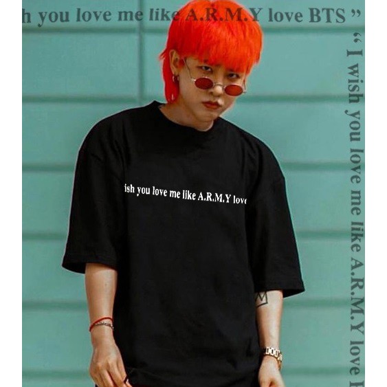 Áo tay lỡ I Wish You Love Me Like ARMY Love BTS cotton đen