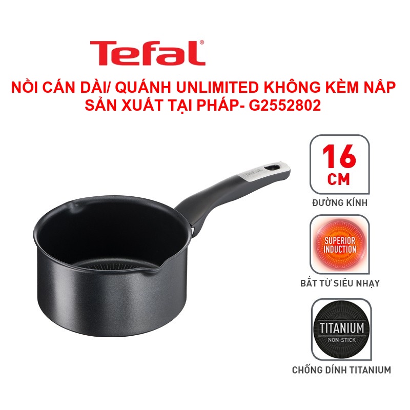 Tefal- Nồi cán dài/ quánh không kèm nắp Unlimited G2552802 size 16cm, sản xuất tại Pháp- hàng chính hãng