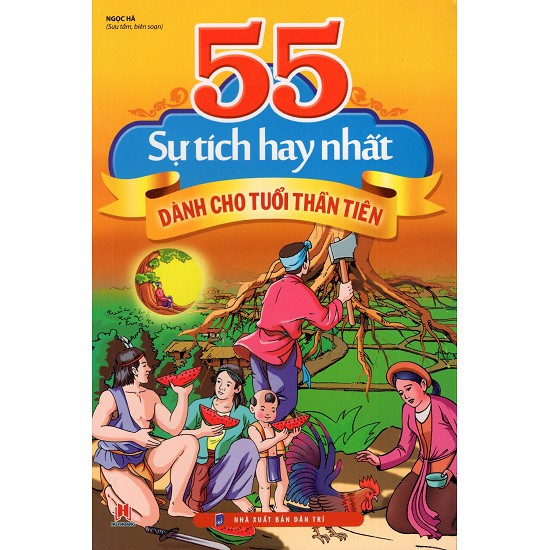 Sách - 55 sự tích hay nhất dành cho tuổi thần tiên