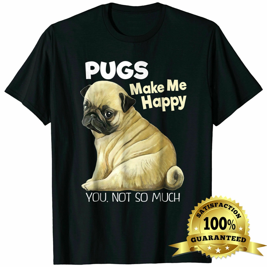Pugs Make Me Happy You Not So Much Áo thun Pugs Lovers