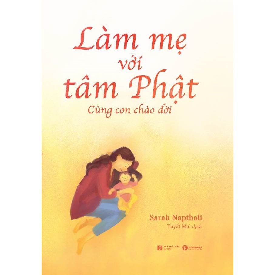 Sách - Làm mẹ với tâm Phật: Cùng con chào đời