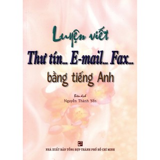 Sách - Luyện Viết Thư Tín...E-mail...Fax...Bằng Tiếng Anh