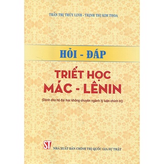 [Sách] Hỏi - Đáp Triết học Mác - Lênin (Dành cho hệ đại học không chuyên ngành lý luận chính trị)