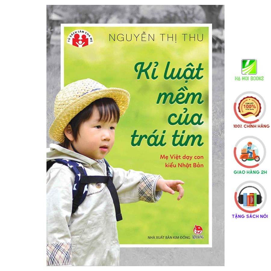 Sách: Kỉ Luật Mềm Của Trái Tim - Mẹ Việt Dạy Con Kiểu Nhật Bản - NXB Kim Đồng