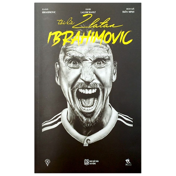 Sách - Tôi là Zalata Ibrahimovic - Gã du mục châu Âu, kẻ thách thức thời gian (TH159)