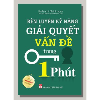 Sách - Rèn Luyện Kỹ Năng Giải Quyết Vấn Đề Trong 1 Phút(Bản Đặc Biệt)