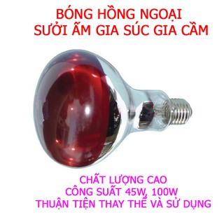 Bóng Hồng Ngoại Úm, Sưởi Cho Gia Súc Gia Cầm công suất 45W, 100W, 250W