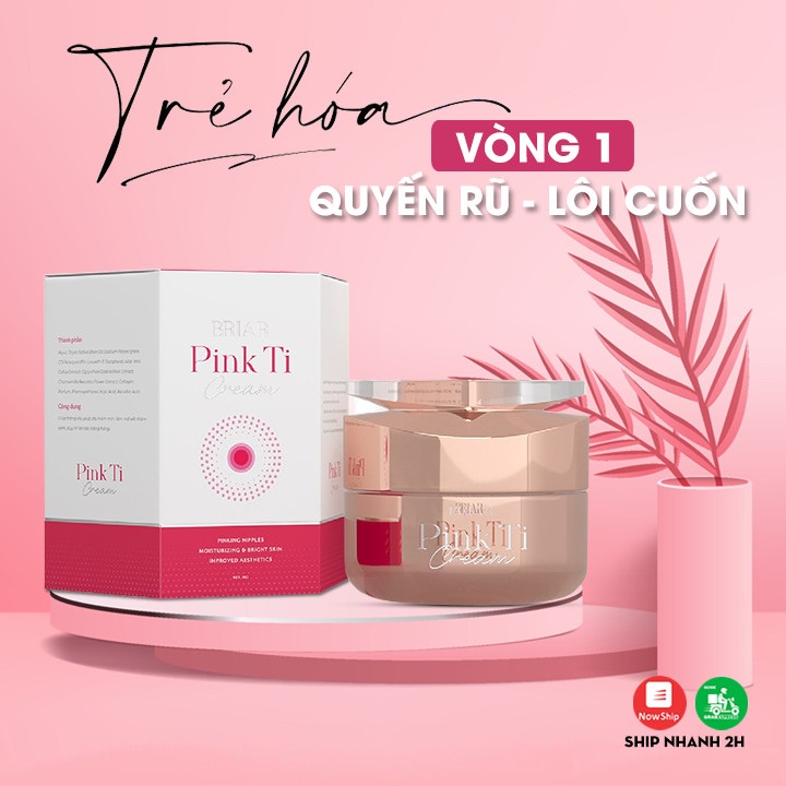 Kem Làm Hồng Nhũ Hoa Briar Pink Ti Cream, Làm Hồng, Sáng Và Săn Chắc Nhũ Hoa, Nách, Bẹn- Sp Chính Hãng