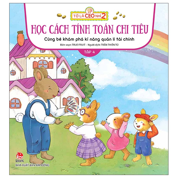 Sách Tớ Là CEO Nhí 2 - Học Cách Tính Toán Chi Tiêu - Cùng Bé Khám Phá Kĩ Năng Quản Lí Tài Chính - Tập 4