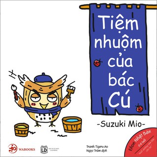 Ehon Màu Sắc - Tiệm Nhuộm Của Bác Cú