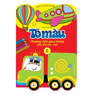 Sách - Tô Màu Phương Tiện Giao Thông Song Ngữ Anh Việt -  Tập 5 (Dành Cho Bé Từ 2-6 Tuổi)