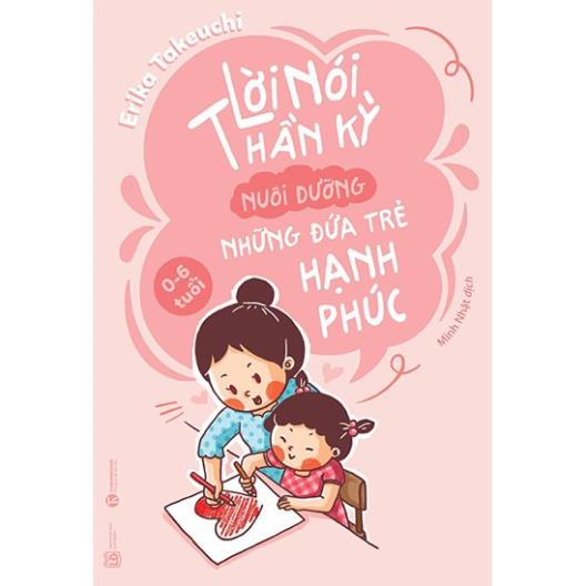 Sách - Lời nói thần kỳ nuôi dưỡng những đứa trẻ hạnh phúc - Thái Hà Books