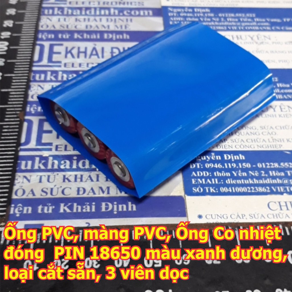 Ống PVC, màng PVC, Ống Co nhiệt đóng PIN 18650 màu xanh dương, loại cắt sẵn, các loại khổ 1 viên ~ 4 viên kde5860