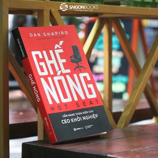 SÁCH: Ghế nóng  - Cẩm nang toàn diện cho CEO khởi nghiệp (Hot Seat: The Startup CEO Guidebook) - Tác giả: Dan Shapiro