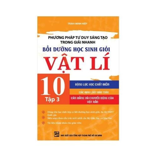 Sách - Phương Pháp Tư Duy Sáng Tạo Trong Giải Nhanh Bồi Dưỡng Học Sinh Giỏi Vật Lí 10 Chọn Bộ 3 Tập