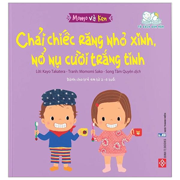 Sách - Momo Và Ken - Chải Chiếc Răng Nhỏ Xinh, Nở Nụ Cười Trắng Tinh - Đinh Tị