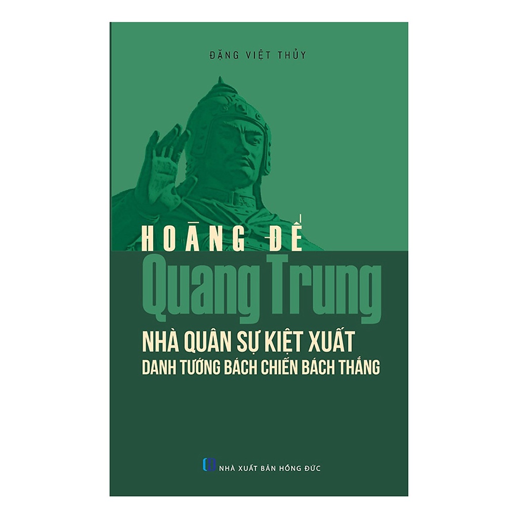 Sách - Hoàng đế Quang Trung - Nhà quân sự kiệt xuất danh tướng bách chiến bách thắng