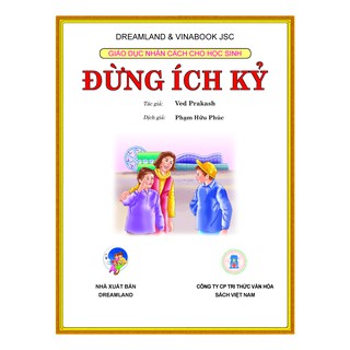 Giáo Dục Nhân Cách Cho Học Sinh - Đừng Ích Kỷ