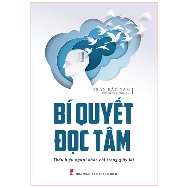 Sách: Bí Quyết Đọc Tâm - Thấu Hiểu Người Khác Chỉ Trong Giây Lát - TSKN