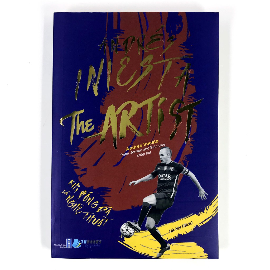 Sách - Andrés Iniesta The Artist – Khi bóng đá là nghệ thuật