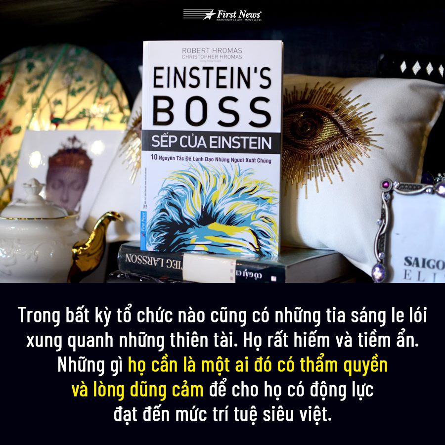 Sách Sếp Của Einstein (10 Nguyên Tắc Để Lãnh Đạo Những Người Xuất Chúng) First News