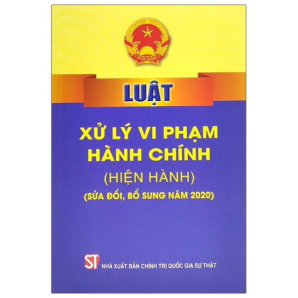 Sách - Luật Xử Lý Vi Phạm Hành Chính (Hiện Hành) (Sửa Đổi, Bổ Sung Năm 2020)
