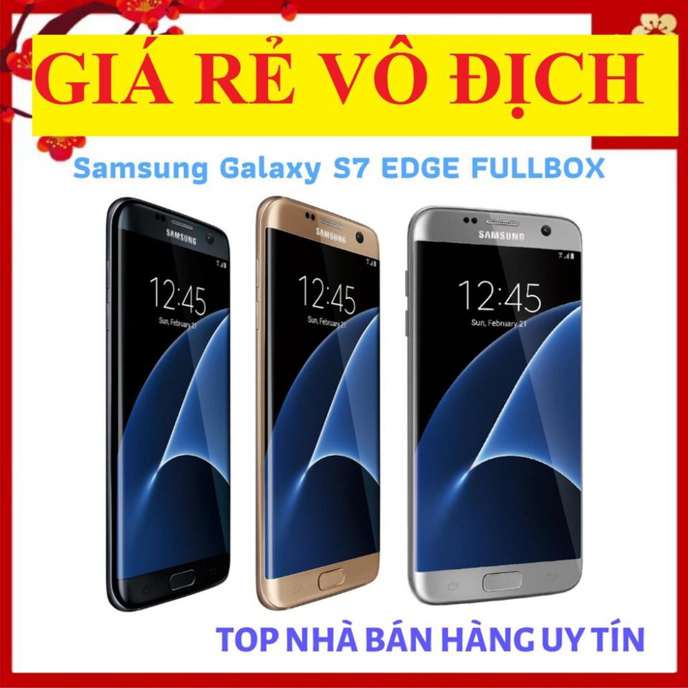 ĐIỆN THOẠI SAMSUNG GALAXY S7 EDGE CHƯA QUA SỬ DỤNG - MỚI ĐẸP