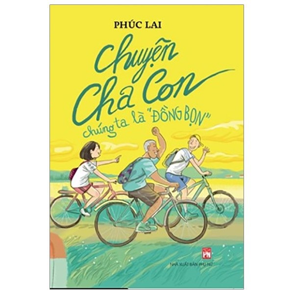 Sách Phụ Nữ - Chuyện Cha Con Chúng Ta Là “Đồng Bọn”