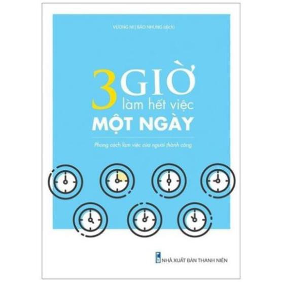 Sách - 3 Giờ Làm Việc Hết Việc Một Ngày - Phong Cách Làm Việc Của Người Thành Công [Minh Long]