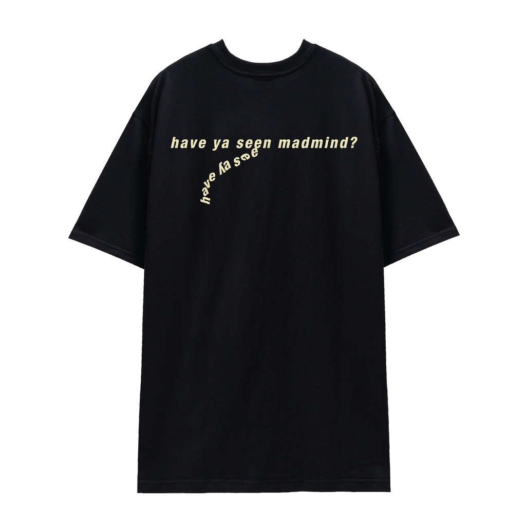 MADMIND® Chính Hãng - Áo thun v2.0 Have Ya Seen Madmind màu đen - cổ tròn, cotton thoáng mát - Form Rộng Unisex