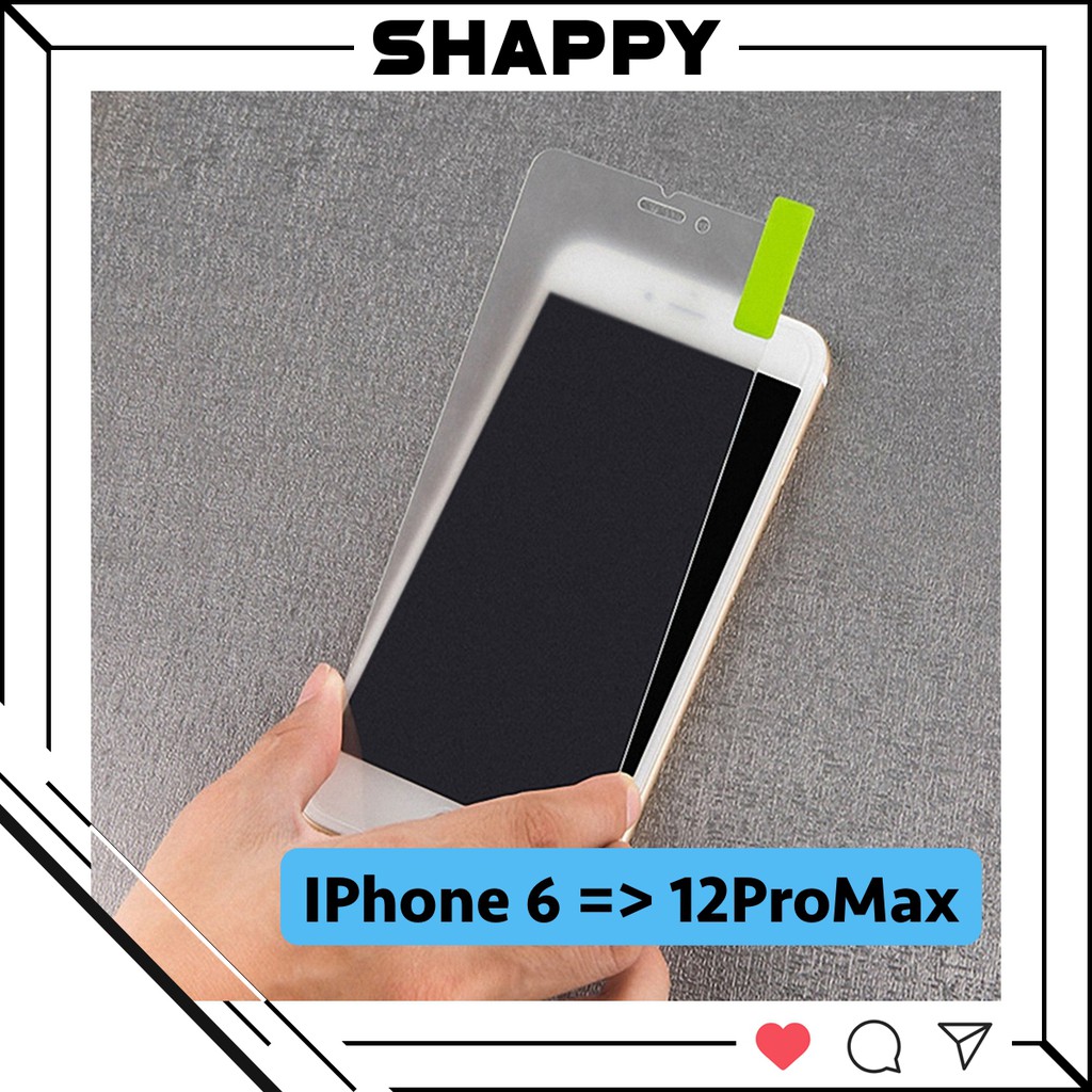 Kính Cường Lực IPhone Nhám Không Full Chống Vân 6/6Plus/7/8/7Plus/8Plus/X/XS/XR/XsMax/11Pro/11/11ProMax [Shappy Shop]