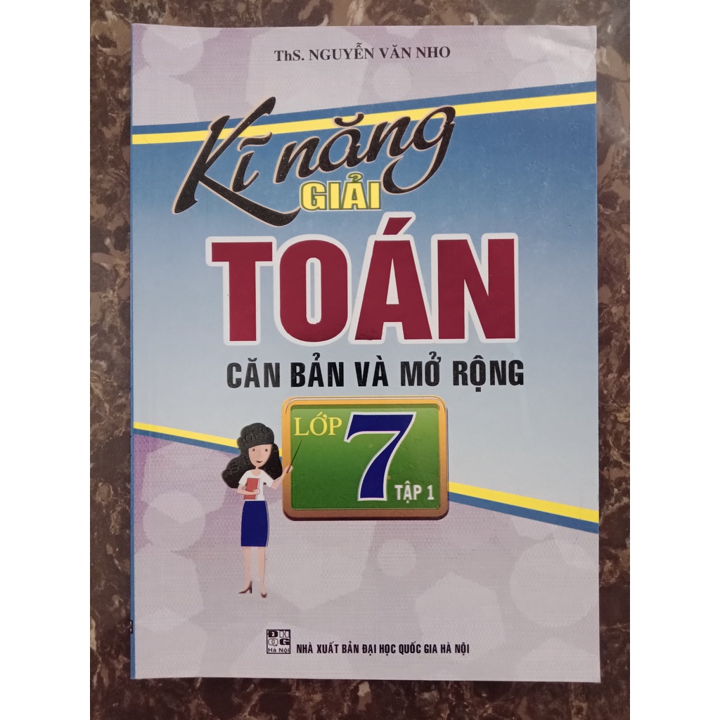 Sách – Kỹ  Năng Giải Toán Căn Bản Và Mở Rộng Lớp 7 Tập 1