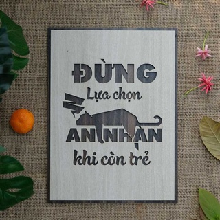 Tranh gỗ decor truyền cảm hứng "Đừng lựa chọn an nhàn khi còn trẻ"