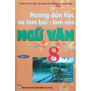 Sách - Hướng Dẫn Học Và Làm Bài Làm Văn Ngữ Văn 8 Tập 1