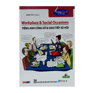 Sách Tiếng Anh Công Sở & Giao Tiếp Xã Hội (Workplace & Social Occasions)