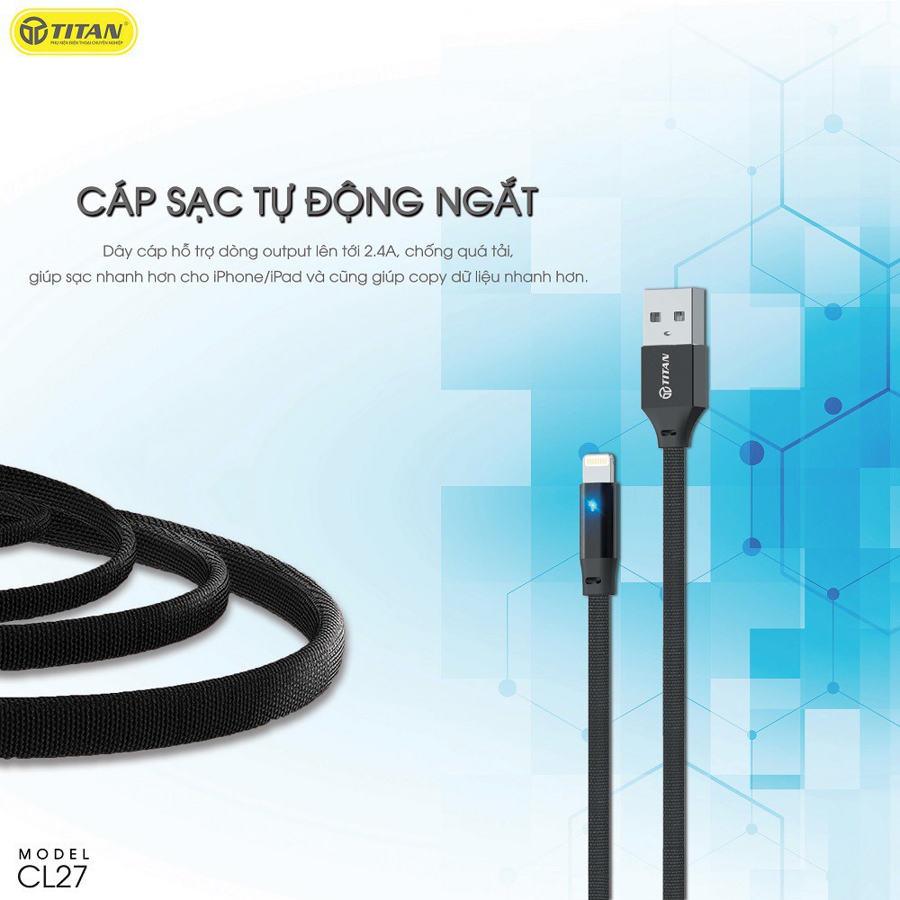 Cáp Sạc tự ngắt sạc khi đầy pin cho iPhone iPad TITAN CL26 CL27 IP 5 6 7 8 11 12 XR X XS MAX MINI AIR XỊN CHÍNH HÃNG