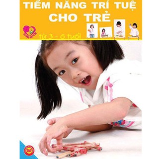 Cẩm Nang Phát Triển Tiềm Năng Trí Tuệ Cho Trẻ Từ 3 - 6 Tuổi