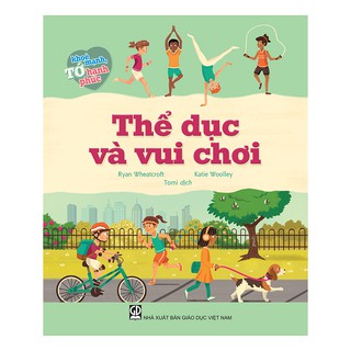 Tớ Khỏe Mạnh Tớ Hạnh Phúc - Thể Dục Và Vui Chơi