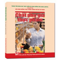 Sách Chất Phụ Gia Thực Phẩm - Cẩm Nang Cho Người Tiêu Dùng