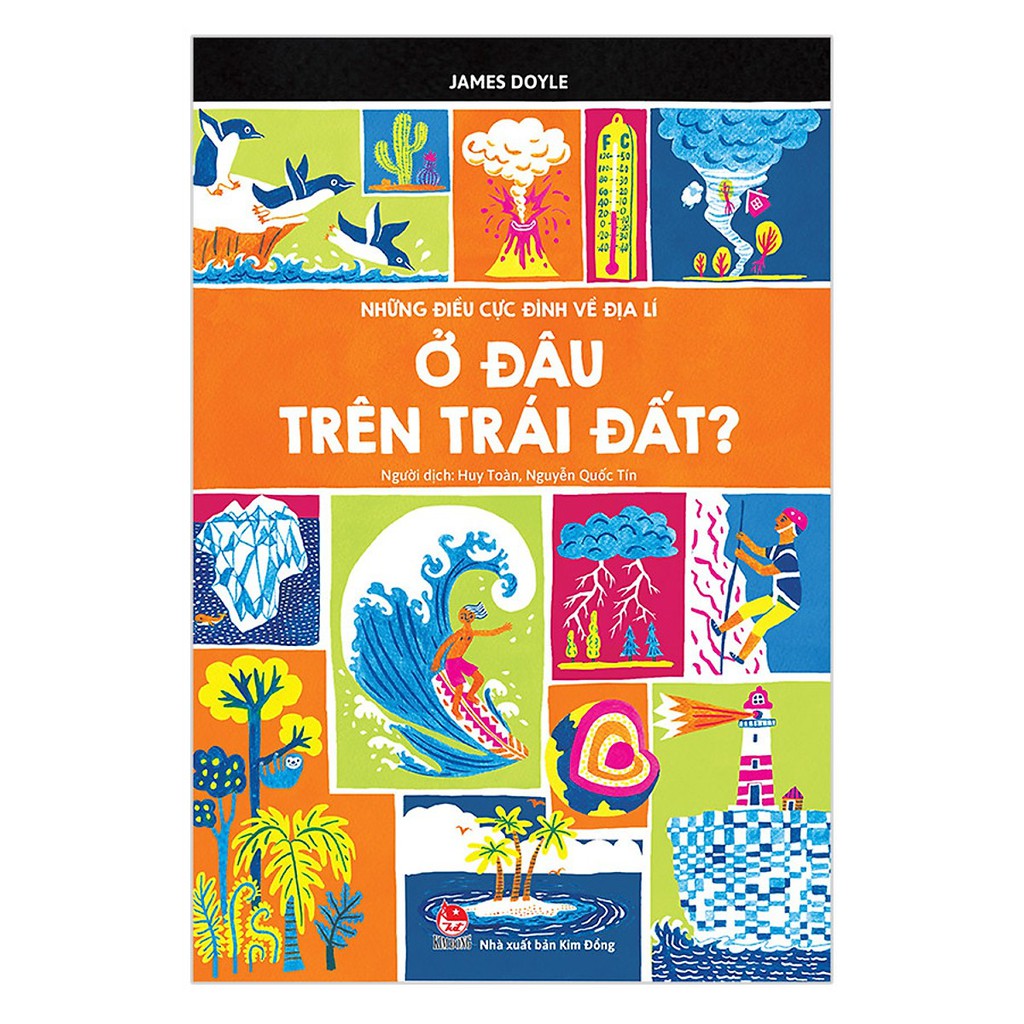 [ Sách ] Những Điều Cực Đỉnh Về Địa Lí - Ở Đâu Trên Trái Đất Này? (Tái Bản 2019)