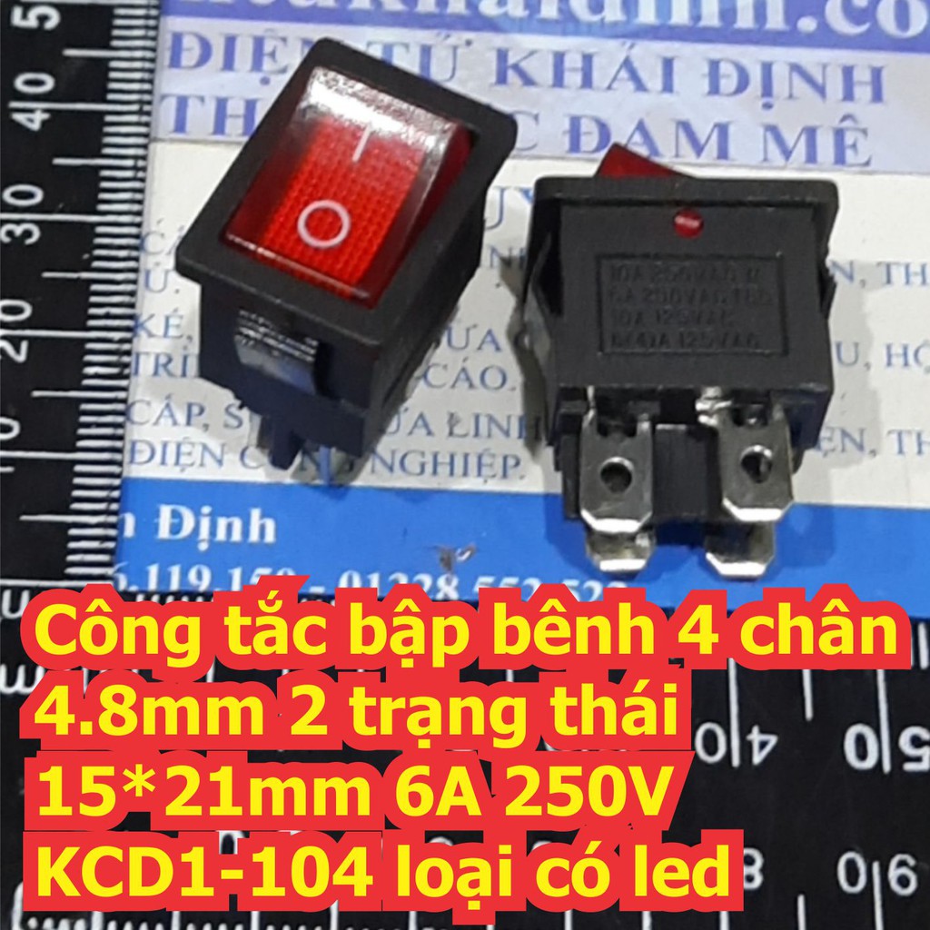5 cái Công tắc bập bênh 4 chân 4.8mm 2 trạng thái 15*21mm 6A 250V KCD1-104 loại có led kde7241