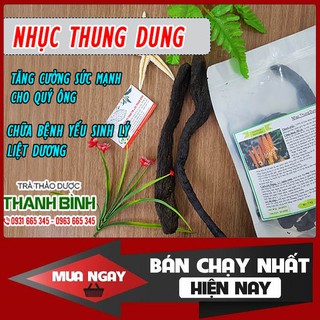 Nhục Thung Dung 100gr Loại 1 Cao Cấp 100% Tự Nhiên