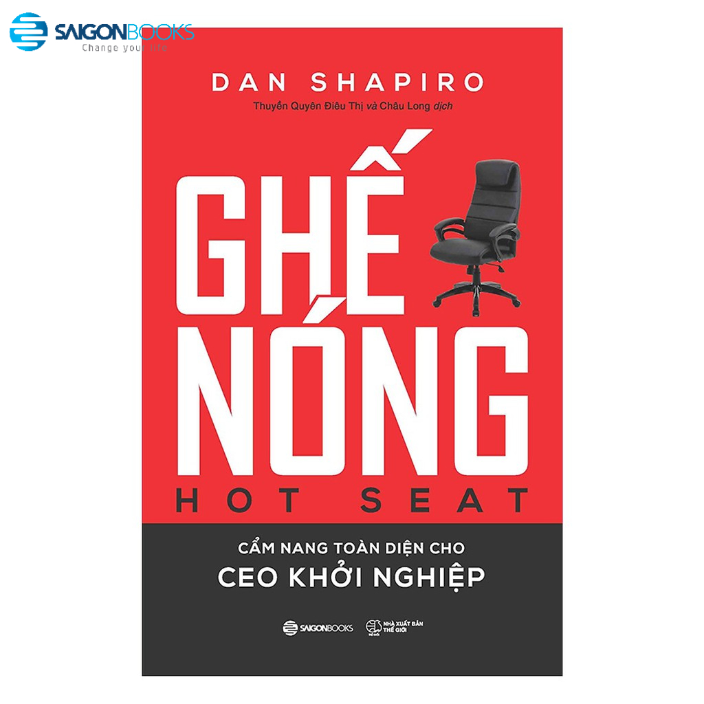 SÁCH: Ghế nóng  - Cẩm nang toàn diện cho CEO khởi nghiệp (Hot Seat: The Startup CEO Guidebook) - Tác giả: Dan Shapiro